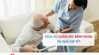 Dịch vụ Chăm sóc bệnh nhân tại nhà dịp Tết