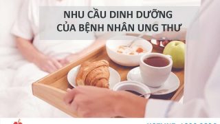 Nhu cầu dinh dưỡng của bệnh nhân ung thư